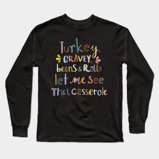 Cute Turkey Gravy Beans And Rolls Let Me See That Casserole Long Sleeve T-Shirt